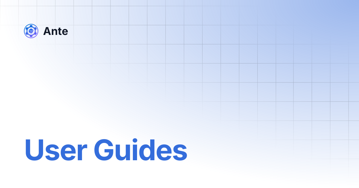 User Guides | Ante