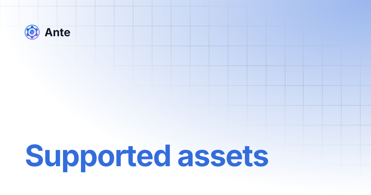 Supported assets | Ante